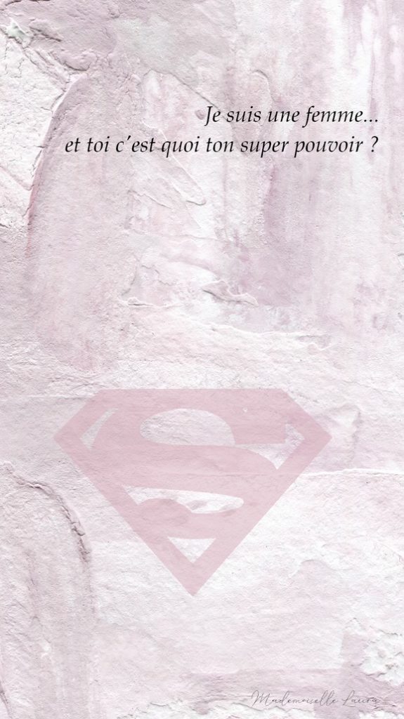 fond d'écran je suis une femme et toi c'est quoi ton super pouvoir ?
